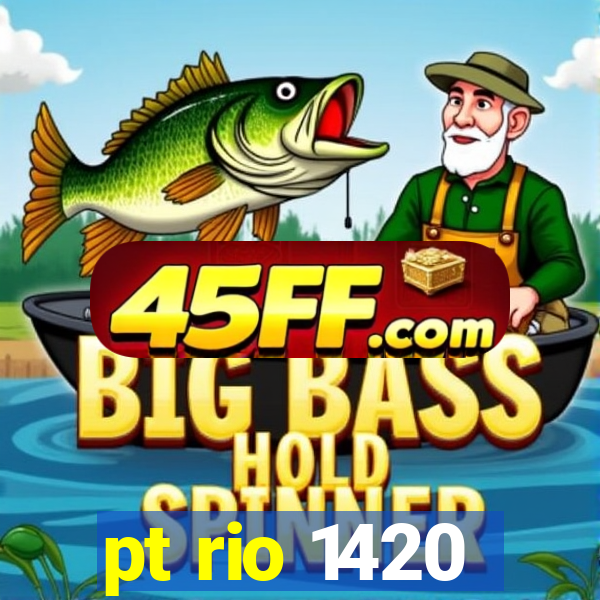 pt rio 1420